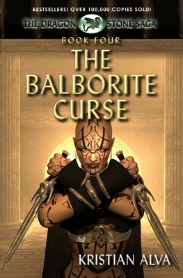 The Balborite Curse: Book Four of the Dragon Stones Saga by Kristian Alva