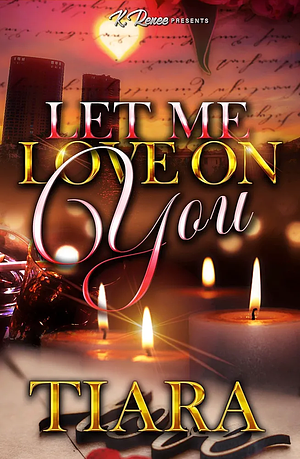 Let Me Love On You by tiara