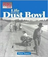 Life During the Dust Bowl (The Way People Live) by Diane Yancey