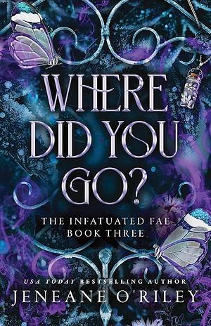 Where Did You Go? by Jeneane O'Riley