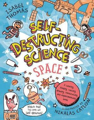 Self-Destructing Science: Space by Isabel Thomas