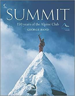 Summit: 150 Years of the Alpine Club by George Band