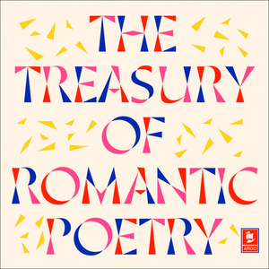 The Treasury of Romantic Poetry by John Keats, Samuel Taylor Coleridge, William Blake, William Wordsworth, Percy Bysshe Shelley, Lord Byron