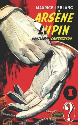 Arsène Lupin, Gentleman-Cambrioleur by Maurice Leblanc