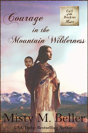 Courage in the Mountain Wilderness by Misty M. Beller