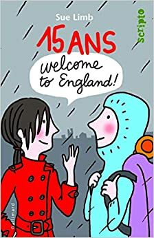 15 Ans, Welcome to England by Sue Limb, Laetitia Devaux