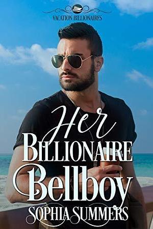 Her Billionaire Bellboy by Sophia Summers, Sophia Summers