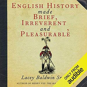 English History Made Brief, Irreverent, and Pleasurable by Lacey Baldwin Smith
