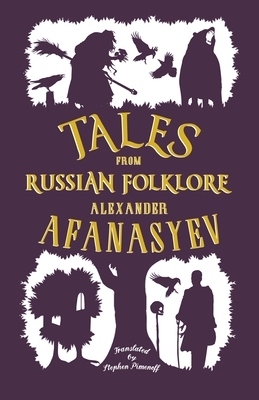 Tales from Russian Folklore: New Translation by Alexander Afanasyev