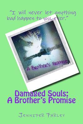 Damaged Souls: : A Brother's Promise by Jennifer Farley