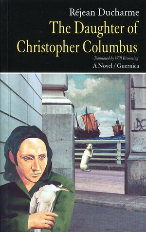 The Daughter of Christopher Columbus by Réjean Ducharme
