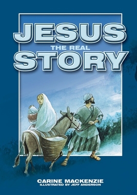 Jesus - The Real Story by Carine MacKenzie