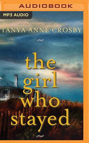 Girl Who Stayed, The by Julie McKay, Tanya Anne Crosby, Tanya Anne Crosby