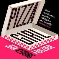 Pizza Girl by Jean Kyoung Frazier