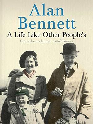 A Life Like Other People's by Alan Bennett