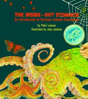Inside-Out Stomach: An Introduction to Animals Without Backbones by Jean Jenkins, Loewer, Peter Loewer