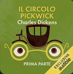 Il Circolo Pickwick - Prima Parte by Charles Dickens