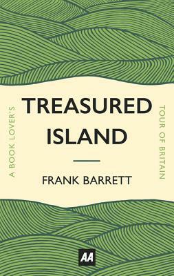 Treasured Island: A Book Lover's Tour of Britain by Frank Barrett