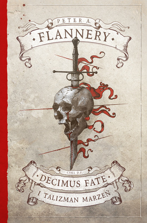 Decimus Fate i Talizman Marzeń by Peter A. Flannery