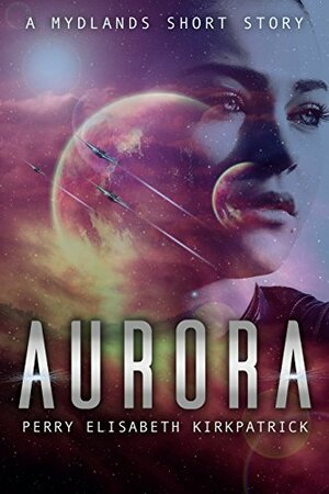 Aurora by Perry Elisabeth Kirkpatrick