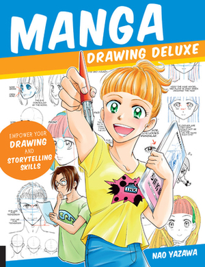 Manga Drawing Deluxe: Empower Your Drawing and Storytelling Skills by Nao Yazawa