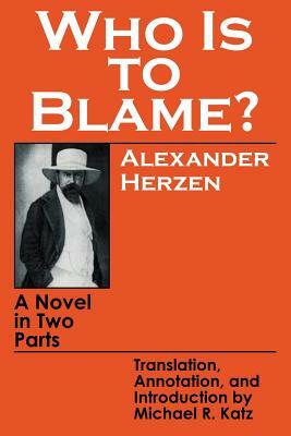 Who Is to Blame?: A Novel in Two Parts by Alexander Herzen