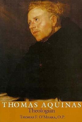 Thomas Aquinas Theologian by Thomas F. O'Meara