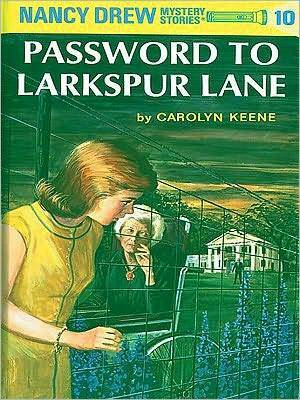 Password to Larkspur Lane (Nancy Drew, #10). by Carolyn Keene