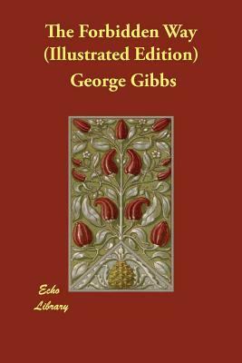 The Forbidden Way (Illustrated Edition) by George Gibbs