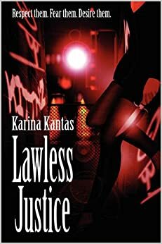 Lawless Justice by Karina Kantas