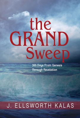 The Grand Sweep: 365 Days from Genesis Through Revelation by J. Ellsworth Kalas