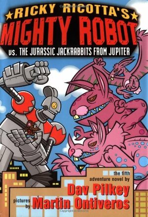 Ricky Ricotta's Mighty Robot Vs. The Jurassic Jackrabbits From Jupiter by Dav Pilkey