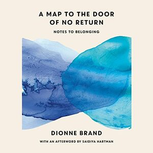 A Map to the Door of No Return by Dionne Brand