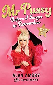 Mr Pussy: Before I Forget to Remember by David Kenny, Panti Bliss, Alan Amsby