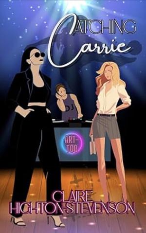 Catching Carrie by Claire Highton-Stevenson, Claire Highton-Stevenson