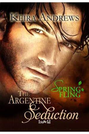 The Argentine Seduction by Keira Andrews