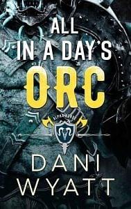 All in a Day's Orc by Dani Wyatt