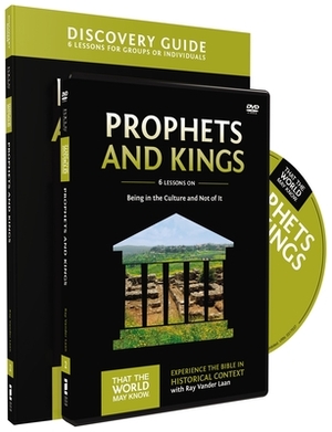 Prophets and Kings Discovery Guide with DVD: Being in the Culture and Not of It by Ray Vander Laan