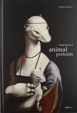 The great book of animal portraits by Svjetlan Junaković, Svjetlan Junaković