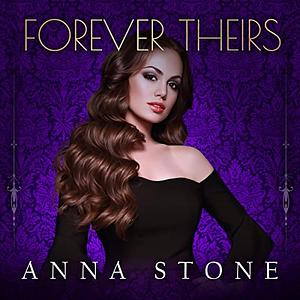 Forever Theirs by Anna Stone