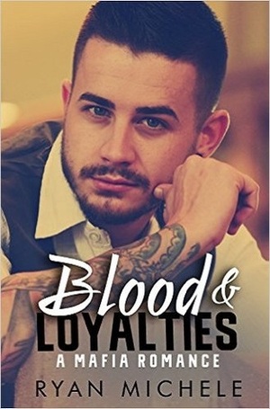 Blood & Loyalties by Ryan Michele