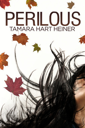 Perilous by Tamara Hart Heiner