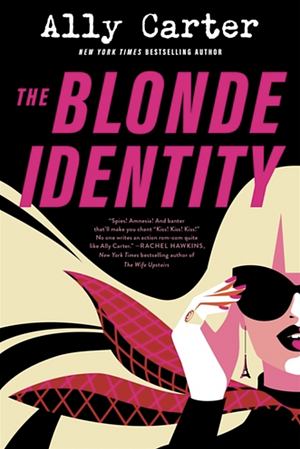 The Blonde Identity by Ally Carter