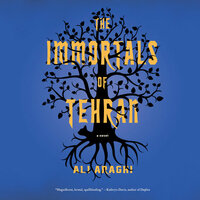 The Immortals of Tehran by Ali Araghi