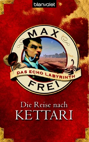 Das Echo-Labyrinth: Die Reise nach Kettari by Max Frei