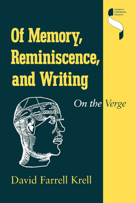 Of Memory, Reminiscence, and Writing: On the Verge by David Farrell Krell