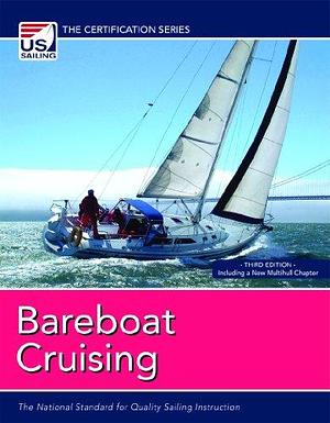 Bareboat Cruising: The National Standard for Quality Sailing Instruction by Tom Cunliffe, Diana Jessie, Shimon-Craig Van Collie