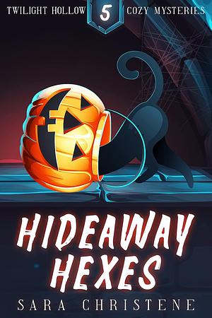 Hideaway Hexes by Sara Christene