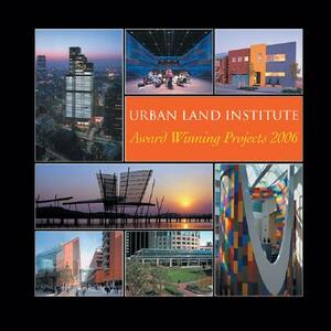 Urban Land Institute Award Winning Projects 2006 by Julie Stern