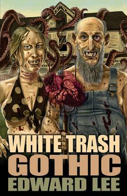 White Trash Gothic by Edward Lee